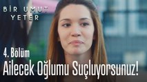 Ailecek oğlumu suçluyordunuz! - Bir Umut Yeter 4