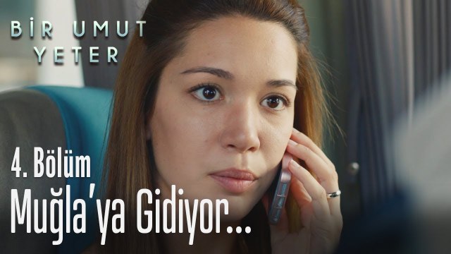 Elif, Muğla'ya gidiyor - Bir Umut Yeter 4 Bölüm