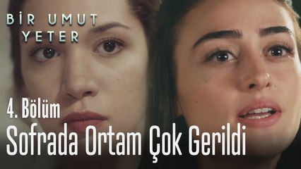 Sofrada ortam çok gerildi - Bir Umut Yeter 4  Bölüm