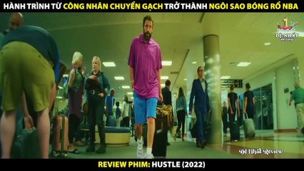 Hành Trình Từ Công Nhân Chuyển Gạch Trở Thành Ngôi Sao Bóng Rổ Nba - Review Phim Hustle