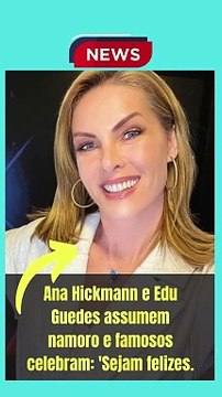 Ana Hickmann e Edu Guedes assumem namoro e famosos celebram 'Sejam felizes.