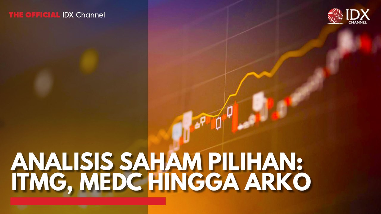 Analisis Saham Pilihan: ITMG, MEDC Hingga ARKO