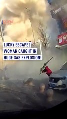 Lucky escape? Woman caught in huge gas explosion