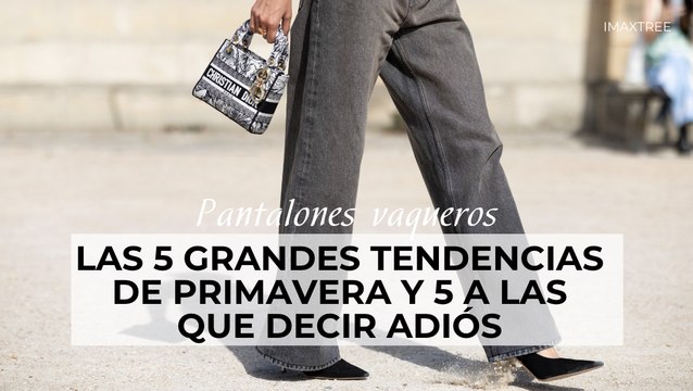 Pantalones vaqueros: las 5 grandes tendencias de primavera y 5 a las que decir ADIÓS