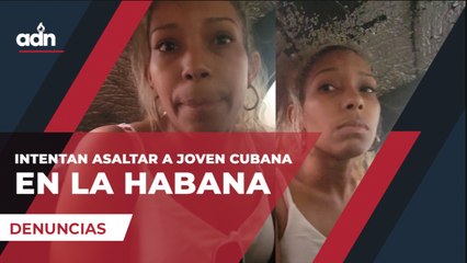 Intentan asaltar a joven cubana en La Habana