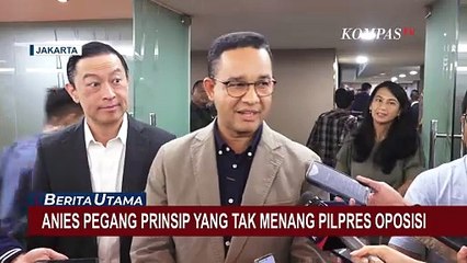 Download Video: Anies Baswedan Tegaskan Pegang Prinsip Oposisi Jika Kalah di Pilpres