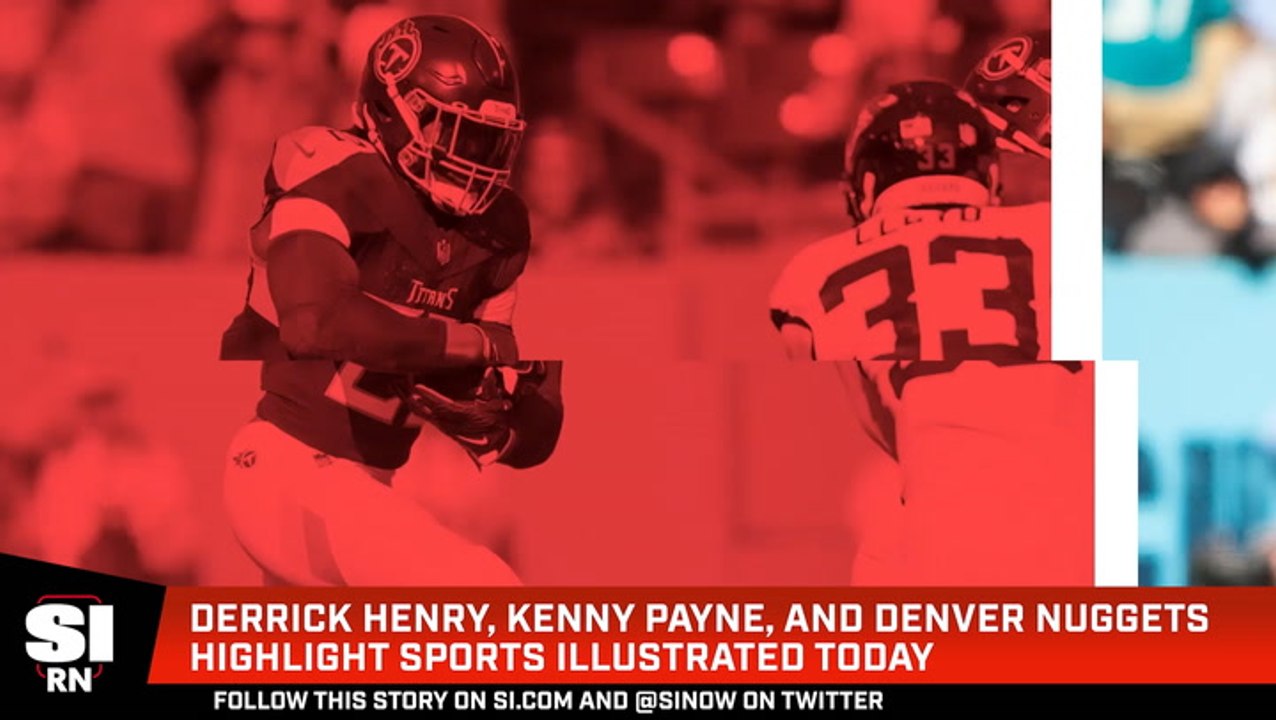 Derrick Henry, Kenny Payne, and Denver Nuggets Highlight Sports Illustrated Today