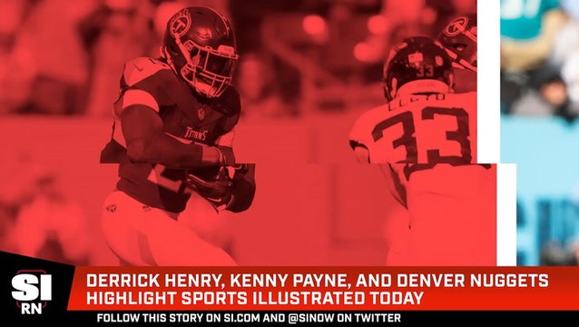 Derrick Henry, Kenny Payne, and Denver Nuggets Highlight Sports Illustrated Today