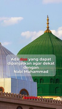 Baca Doa Ini, Agar Dekat dengan Rasulullah SAW