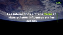 Comment les interactions entre la Terre et Mars influent-elles sur nos océans ? Une étude nous éclaire (un peu)