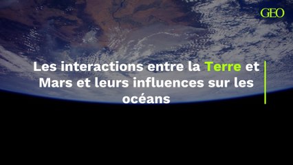 Comment les interactions entre la Terre et Mars influent-elles sur nos océans ? Une étude nous éclaire (un peu)