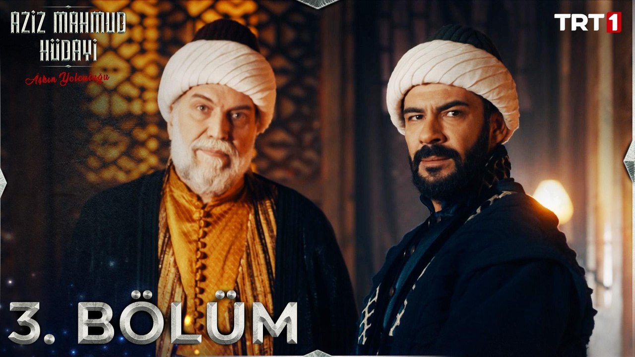 Aziz Mahmud Hüdayi: Aşkın Yolculuğu 3. Bölüm