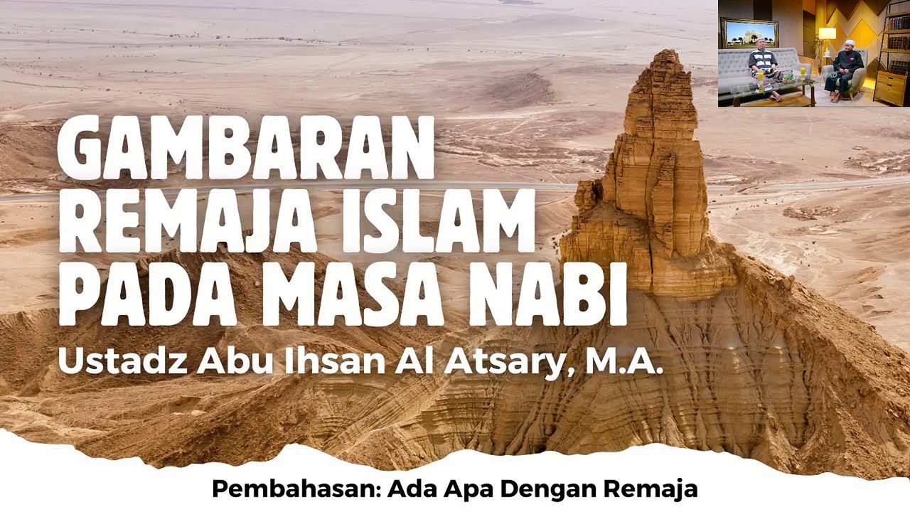 Ustadz Abu Ihsan Al-Atsary: Gambaran Remaja Islam pada Masa Nabi