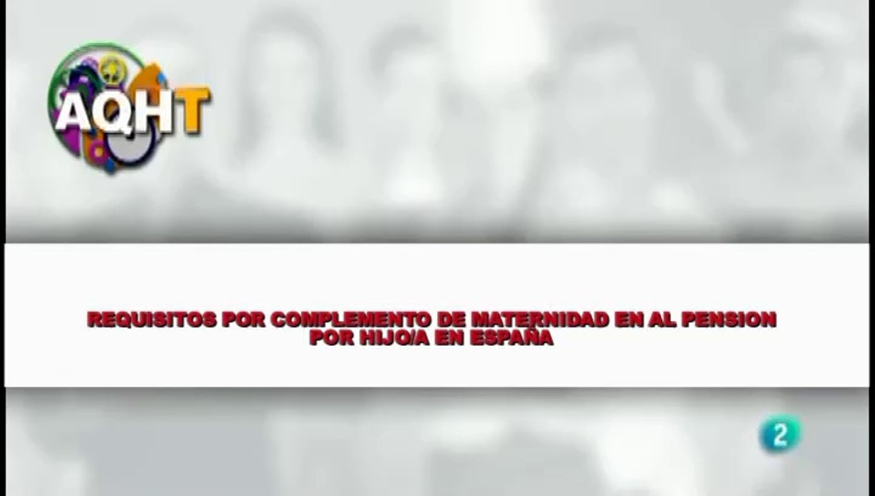 REQUISITOS POR COMPLEMENTO DE MATERNIDAD EN LA PENSION POR HIJO/A EN ESPAÑA
