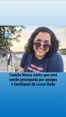Camila Moura relata que está sendo perseguida por amigos e familiares de Lucas Buda