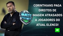 Corinthians PAGA DIREITOS DE IMAGEM ATRASADOS ao ATUAL ELENCO; Gabigol VOLTA! | BATE-PRONTO