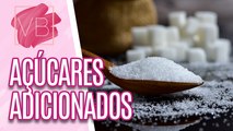 Saiba o que são os açúcares ADICIONADOS ou ESCONDIDOS - Você Bonita (13/03/2024)