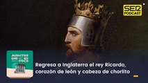 Regresa a Inglaterra el rey Ricardo, corazón de león y cabeza de chorlito