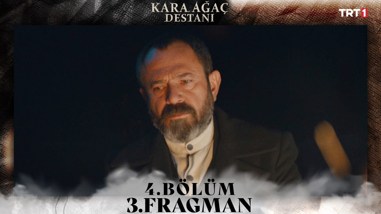 Kara Ağaç Destanı 4. Bölüm 3. Fragman