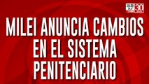 Milei anuncia cambios en el sistema penitenciario: vender las cárceles de la ciudad y construirlas alejadas