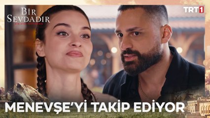 Tufan’ın Menevşe’yi görme çabaları  - Bir Sevdadır 7. Bölüm