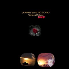 DOMANI E' UN ALTRO GIORNO.Filomena Di Sarno                         ♥️♥️♥️
