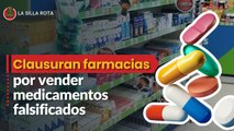 Clausuran 138 farmacias en CDMX por vender medicamentos falsificados
