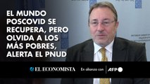 El mundo poscovid se recupera, pero olvida a los más pobres, alerta el PNUD