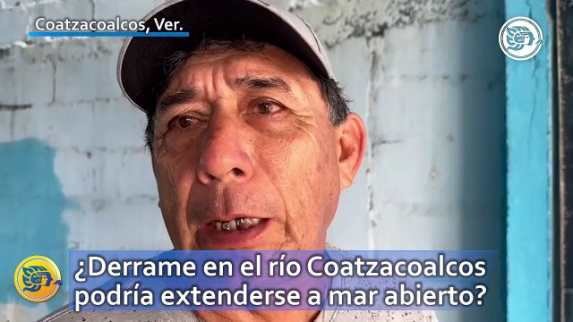 ¿Derrame en el río Coatzacoalcos podría extenderse a mar abierto?, pescadores aclaran