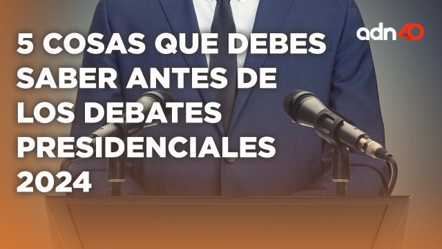 Estas son las cinco cosas que debes saber antes de los Debates Presidenciales 2024 #VotaMéxico2024