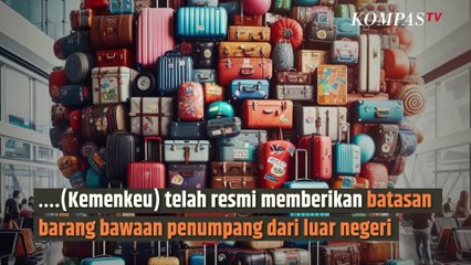 Catat, Barang Bawaan Penumpang dari Luar Negeri Dibatasi, Ini Rinciannya | SINAU