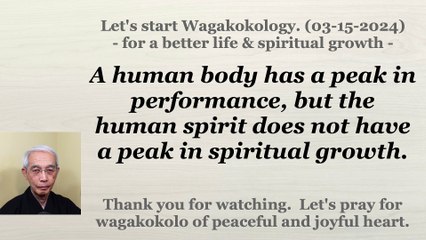 The human spirit does not have a peak in spiritual growth. 03-15-2024