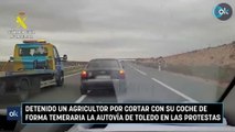 Detenido un agricultor por cortar con su coche de forma temeraria la autovía de Toledo en las protestas
