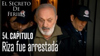 Riza fue arrestada - El Secreto De Feriha Capítulo 54 En Español