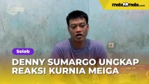 Denny Sumargo Ungkap Reaksi Kurnia Meiga Usai Aibnya Dibongkar Mantan Istri