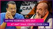 Delhi CM Arvind Kejriwal Hits Out At Amit Shah, PM Modi-Led Government Over CAA Implementation