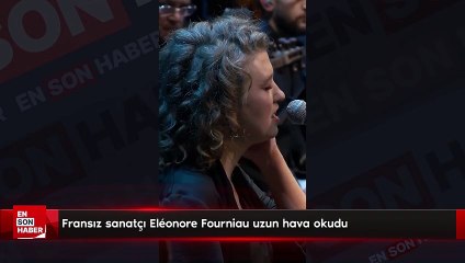 Fransız sanatçı Eléonore Fourniau uzun hava okudu