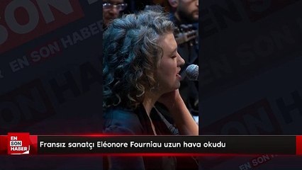 Fransız sanatçı Eléonore Fourniau uzun hava okudu
