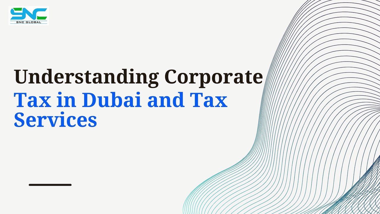Understanding Corporate Tax in Dubai and Tax Services