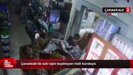 Çanakkale'de eski eşini bıçaklayan Halil Karabıyık