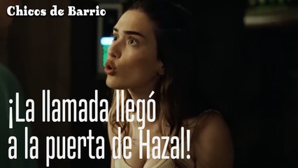 ¡La llamada llegó a la puerta de Hazal!