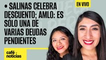 #EnVivo #CaféYNoticias ¬ Salinas celebra descuento; AMLO: es solo una de varias deudas pendientes