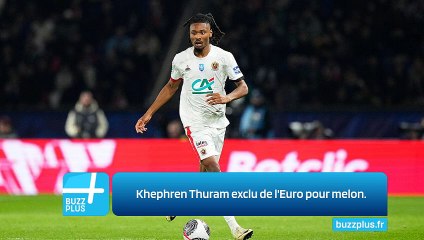 Khephren Thuram exclu de l'Euro pour melon.