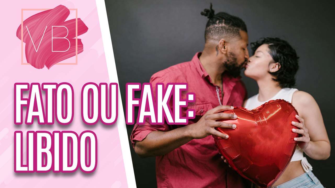 Fato ou Fake: Saiba tudo sobre libido - Você Bonita (14/03/2024)