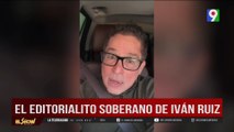 El Editorialito soberano de Iván Ruiz | El Show del Mediodía