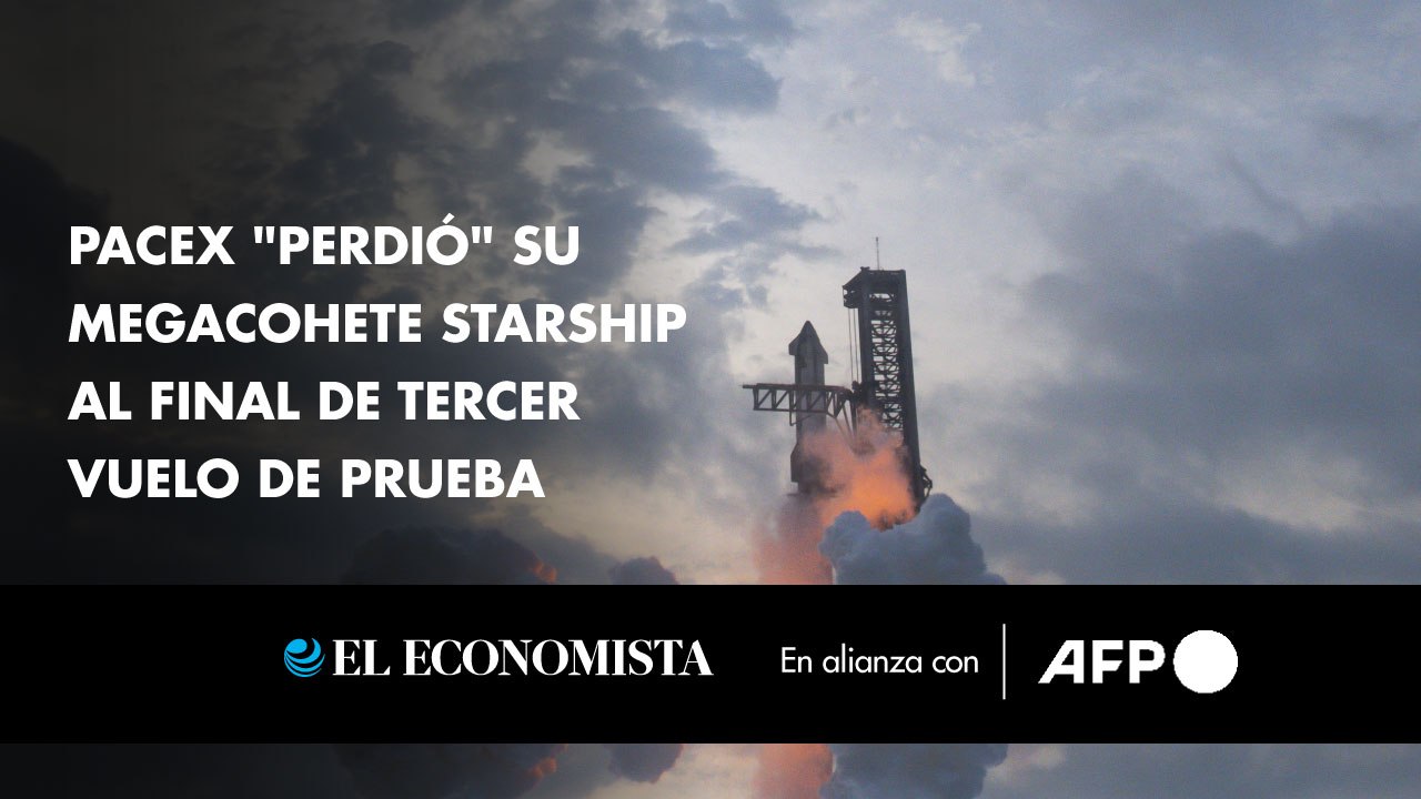 SpaceX "perdió" su megacohete Starship al final de tercer vuelo de prueba
