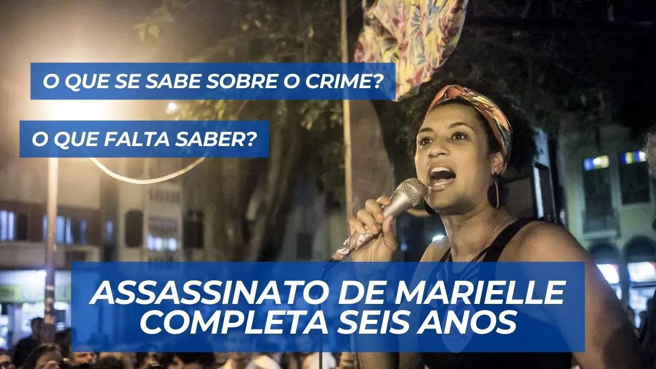 Morte de Marielle Franco completa seis anos; o que se sabe e o que falta saber sobre o crime?