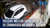 Policial militar sofre retaliação de criminosos na Grande Vitória