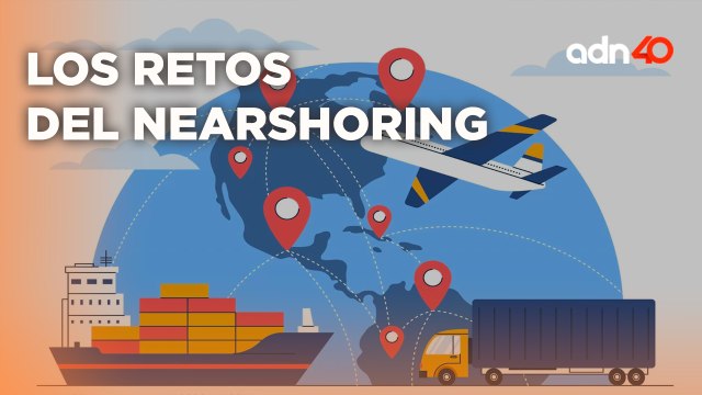 Estos son los retos de nearshoring en México para avanzar en la relocalización de empresas