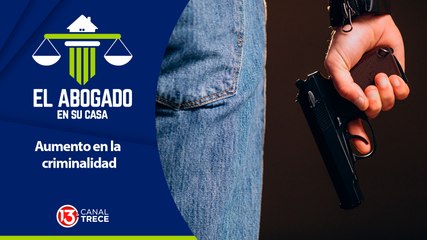 Aumento en la criminalidad | El abogado en su casa 14 marzo 2024